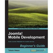 Joomla!: Mobile Development Beginner's Guide by Hasan, Tahsin, 9781849517089