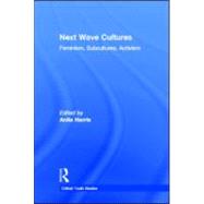 Next Wave Cultures: Feminism, Subcultures, Activism by Harris; Anita, 9780415957090