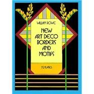 New Art Deco Borders and Motifs by Rowe, William, 9780486247090