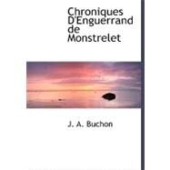 Chroniques D'enguerrand De Monstrelet by Buchon, J. A., 9780554487090