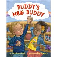 Buddy's New Buddy by Geist, Christina; Bowers, Tim, 9780593307090