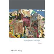 Radioactive Starlings by Hardy, Myronn, 9780691177090