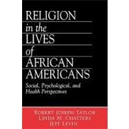 Religion in the Lives of African Americans : Social, Psychological, and Health Perspectives by Robert Joseph Taylor, 9780761917090