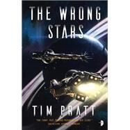 The Wrong Stars by PRATT, TIM, 9780857667090
