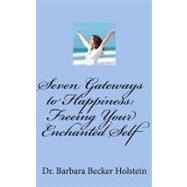 Seven Gateways to Happiness by Holstein, Barbara Becker, 9781469937090