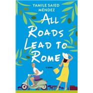 All Roads Lead to Rome by M�ndez, Yamile Saied, 9781496737090
