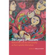 The Legacy of Mothers by Shadmi, Erella, 9781771337090
