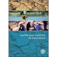 Water and Cereals in Drylands by Koohafkan, P., 9781844077090