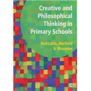 Creative and Philosophical Thinking in Primary School by Huxtable, Marie; Rosalind, Hurford; Mounter, Joy; Maines, Barbara; Robinson, George, 9781906517090