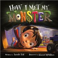 How I Met My Monster by Noll, Amanda; McWilliam, Howard, 9781947277090