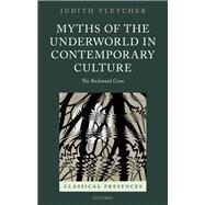 Myths of the Underworld in Contemporary Culture The Backward Gaze by Fletcher, Judith, 9780198767091