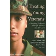 Treating Young Veterans: Promoting Resilience Through Practice and Advocacy by Kelly, Diann Cameron, Ph.D., 9780826107091