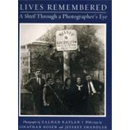 Lives Remembered : A Shtetl Through a Photographer's Eye by Kaplan, Zalman, 9780960997091