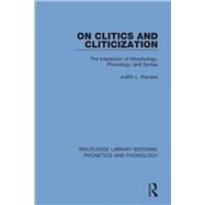 On Clitics and Cliticization: The Interaction of Morphology, Phonology, and Syntax by Klavans; Judith L., 9781138337091