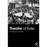 Theatre of Exile by Czertok; Horacio, 9781138887091