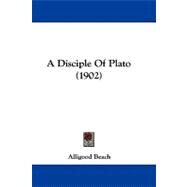 A Disciple of Plato by Beach, Alligood, 9781437487091