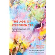 The Age of Experiences by Hunnicutt, Benjamin; Pine, B. Joseph, II, 9781439917091