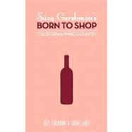 Suzy Gershman's Born to Shop California Wine Country by Gershman, Suzy; Lahey, Sarah, 9781450567091