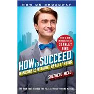 How to Succeed in Business Without Really Trying With a New Introduction by Stanley Bing by Mead, Shepherd; Bing, Stanley, 9781451627091
