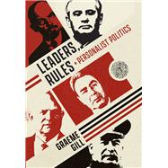 Leaders, Rules, and Personalist Politics by Gill, Graeme, 9780198997092