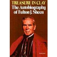 Treasure in Clay The Autobiography of Fulton J. Sheen by SHEEN, FULTON J., 9780385177092