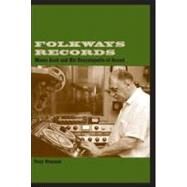 Folkways Records: Moses Asch and His Encyclopedia of Sound by Olmsted,Tony, 9780415937092