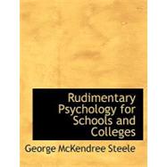 Rudimentary Psychology for Schools and Colleges by Steele, George Mckendree, 9780554607092