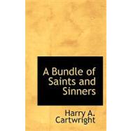 A Bundle of Saints and Sinners by Cartwright, Harry A., 9780554847092