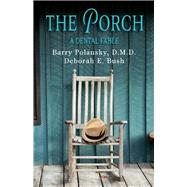 The Porch A Dental Fable by Polansky, Barry; Bush, Deborah, 9781098357092