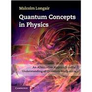 Quantum Concepts in Physics by Longair, Malcolm, 9781107017092