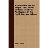 Wah-Kee-Nah And Her People by Strong, James C., 9781408697092