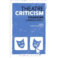 Theatre Criticism Changing Landscapes by Radosavljevic, Du�ka, 9781472577092