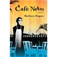 Caf Nevo A Novel by Rogan, Barbara, 9781497637092