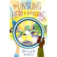 The Unsung Hero of Birdsong, USA by Woods, Brenda, 9781524737092