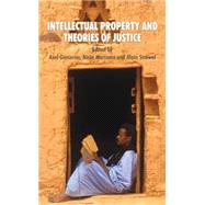 Intellectual Property and Theories of Justice by Gosseries, Axel; Strowel, Alain; Marciano, Alain, 9780230007093
