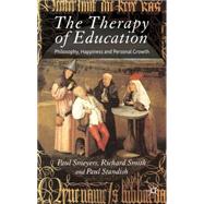 The Therapy of Education Philosophy, Happiness and Personal Growth by Standish, Paul; Smeyers, Paul; Smith, Richard, 9780230247093