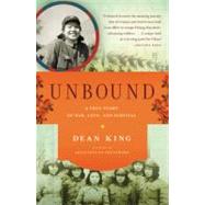 Unbound A True Story of War, Love, and Survival by King, Dean, 9780316167093