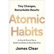 Atomic Habits An Easy & Proven Way to Build Good Habits & Break Bad Ones by Clear, James; Clear, James, 9780593207093