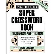 Simon & Schuster Super Crossword Puzzle Book #8 The Biggest And The Best by Maleska, Eugene T., 9780671897093