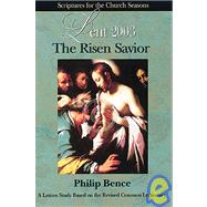 Lent 2003 - Student - The Risen Savior - Scriptures for the Church Seasons by Bence, Phillip A., 9780687047093
