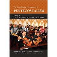 The Cambridge Companion to Pentecostalism by Robeck, Cecil M., Jr.; Yong, Amos, 9781107007093