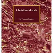 Christian Morals by Roberts, S. C.; Browne, Thomas; Johnson, Samuel, 9781107487093