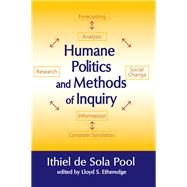 Humane Politics and Methods of Inquiry by de Sola Pool,Ithiel, 9781412857093