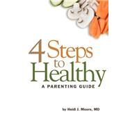 4 Steps to Healthy by Moore, Heidi J., 9781500727093