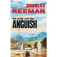 The Pride and the Anguish by Reeman, Douglas, 9781590137093