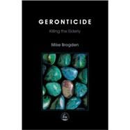 Geronticide: Killing the Elderly by Brogden, Mike, 9781853027093