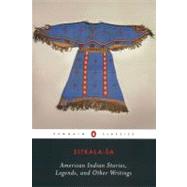 American Indian Stories, Legends, and Other Writings by Zitkala, Sa, 9780142437094
