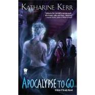 Apocalypse to Go by Kerr, Katharine, 9780756407094