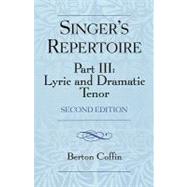 The Singer's Repertoire, Part III Lyric and Dramatic Tenor by Coffin, Berton, 9780810857094