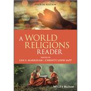 A World Religions Reader by Markham, Ian S.; Lohr Sapp, Christy, 9781119357094
